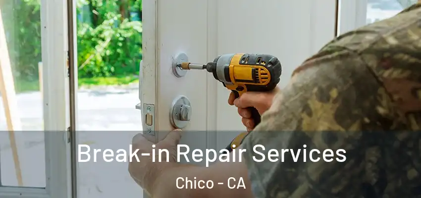  Break-in Repair Services Chico - CA