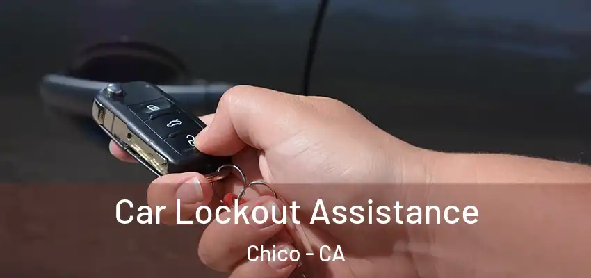  Car Lockout Assistance Chico - CA