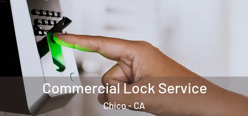  Commercial Lock Service Chico - CA