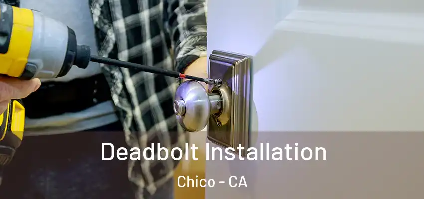  Deadbolt Installation Chico - CA