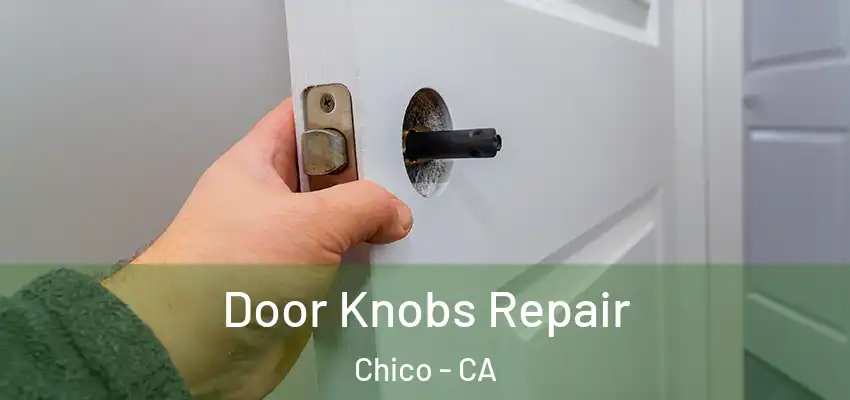  Door Knobs Repair Chico - CA