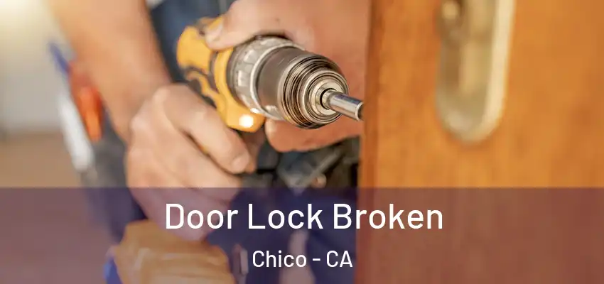  Door Lock Broken Chico - CA