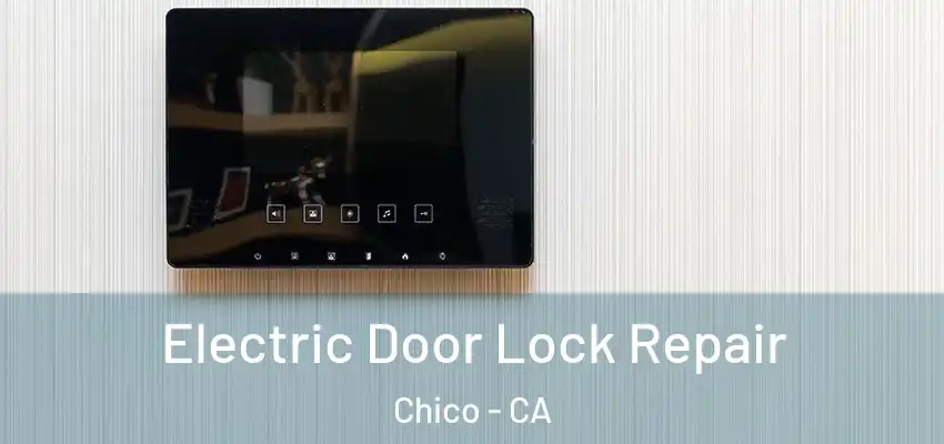  Electric Door Lock Repair Chico - CA
