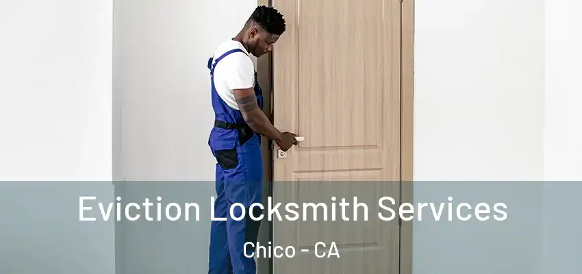  Eviction Locksmith Services Chico - CA
