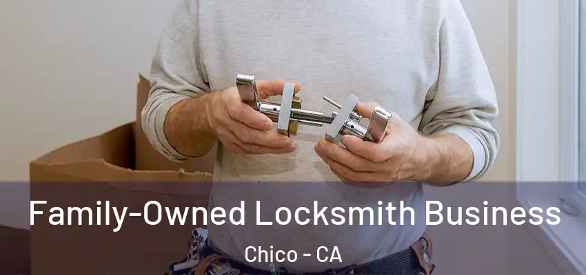  Family-Owned Locksmith Business Chico - CA