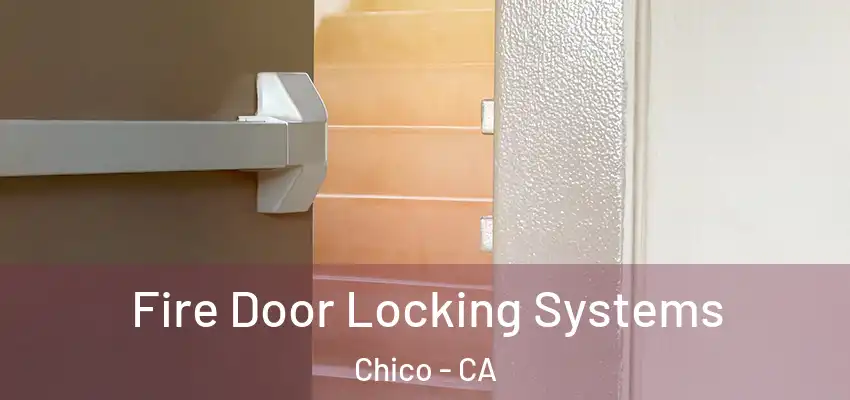  Fire Door Locking Systems Chico - CA