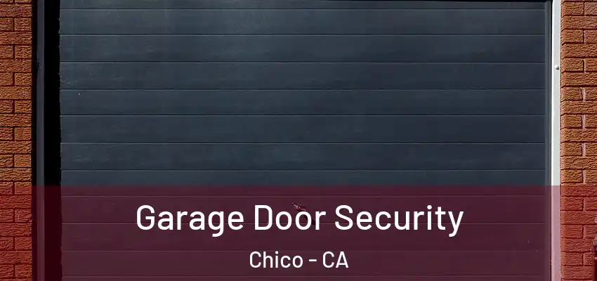  Garage Door Security Chico - CA