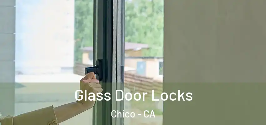  Glass Door Locks Chico - CA