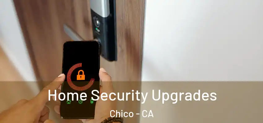  Home Security Upgrades Chico - CA