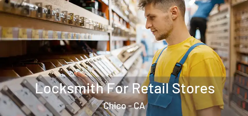  Locksmith For Retail Stores Chico - CA