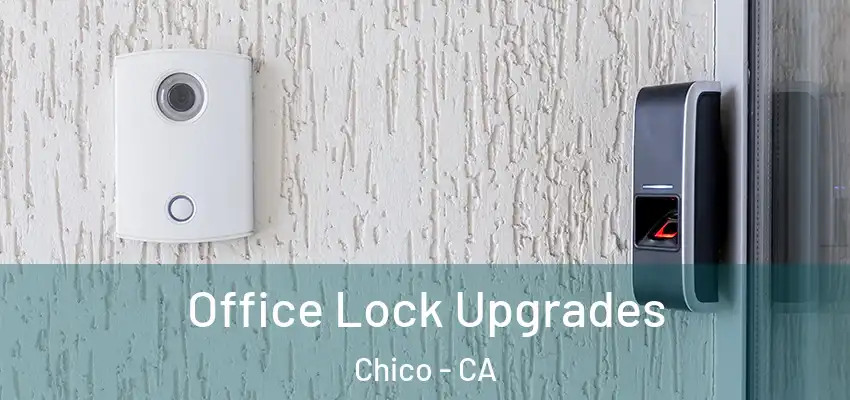  Office Lock Upgrades Chico - CA