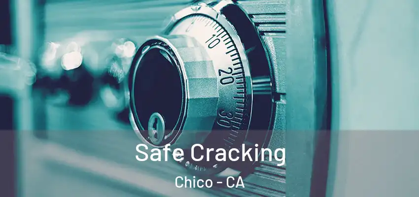  Safe Cracking Chico - CA