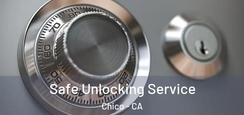  Safe Unlocking Service Chico - CA