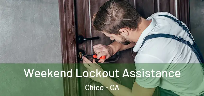  Weekend Lockout Assistance Chico - CA