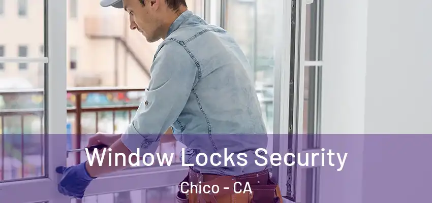  Window Locks Security Chico - CA